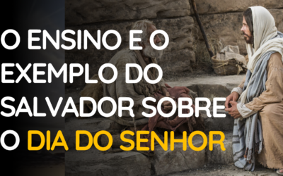 O ensino e testemunho de Jesus sobre o Dia do Senhor