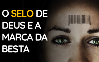 O selo de Deus e a marca da besta