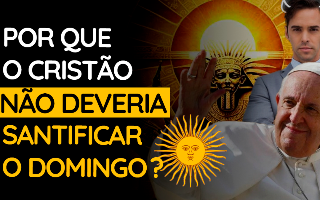 6 razões para o cristão não santificar o domingo como dia do Senhor